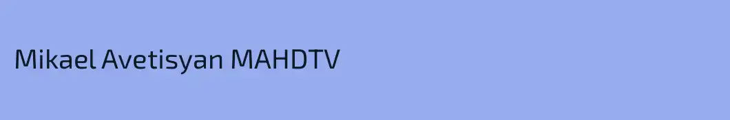 Mikael Avetisyan MAHDTV